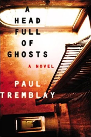 Paul Tremblay A Head Full of Ghosts